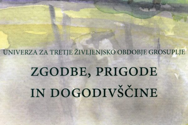 Predstavitev knjig POTA avtorice Majde Senčar in ZGODBE, PRIGODE IN DOGODIVŠČINE slušateljev Univerze ter odprtje likovne razstave POGLED SKOZI OKNO – KULTURNA KRAJINA V JURČIČEVIH LITERARNIH DELIH