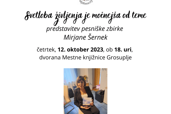 Svetloba življenja je močnejša od teme – predstavitev pesniške zbirke Mirjane Šernek
