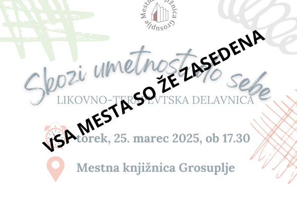 VSA MESTA SO ŽE ZASEDENA: Likovno-terapevtska delavnica: Skozi umetnost do sebe (Grosuplje)