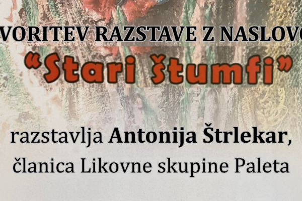 Stari štumfi – odprtje razstave Antonije Štrlekar (Grosuplje)