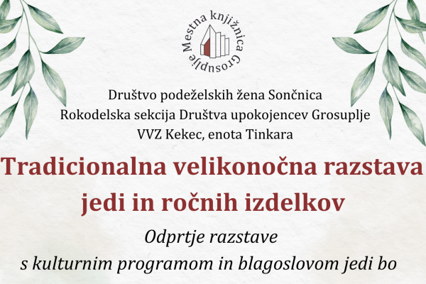 Odprtje Tradicionalne velikonočne razstave jedi in ročnih izdelkov (Grosuplje)