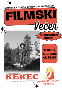 Plakat za filmski večer v Mestni knjižnici Grosuplje. Na vrhu piše »Mestna knjižnica Grosuplje pripravlja FILMSKI večer«. V sredini je črno-beli plakat za slovenski film Kekec (režija Jože Gale, 1951), na katerem je deček s pohodno palico v gorski pokrajini. Desno je poudarjeno, da je vstop brezplačen, dogodek pa bo v torek, 18. 8. 2026, ob 19.00. Na dnu je ilustracija pokovke z napisom »Možnost nakupa pokovke«. Celostna podoba uporablja belo ozadje, črne in oranžno-rdeče poudarke ter dekorativne zvezdice.