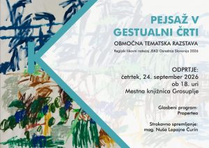 Plakat za območno tematsko razstavo »Pejsaž v gestualni črti«, regijsko likovno natečajno razstavo JSKD Osrednja Slovenija 2026. Odprtje bo v četrtek, 24. septembra 2026, ob 18. uri v Mestni knjižnici Grosuplje. Glasbeni program bo izvedla Propertea, strokovno pa bo razstavo spremljala mag. Nuša Lapajne Čurin. Na plakatu so vidne abstraktne in gestualne likovne podobe v modri, zeleni, rjavi in turkizni barvi.