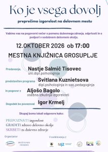 Plakat vabi na pogovorni večer Ko je vsega dovolj: preprečimo izgorelost na delovnem mestu, ki bo 12. oktobra 2026 ob 17. uri v Mestni knjižnici Grosuplje. Nastopili bodo Nastje Salmič Tisovec, Svitlana Kuznietsova in Aljoša Bagola, dogodek pa bo povezoval Igor Kremelj. Pogovor bo namenjen prepoznavanju izgorelosti, gradnji zdravega delovnega okolja in skrbi za duševno zdravje. Organizator je Društvo Novi Paradoks, dogodek poteka v sodelovanju z več organizacijami.